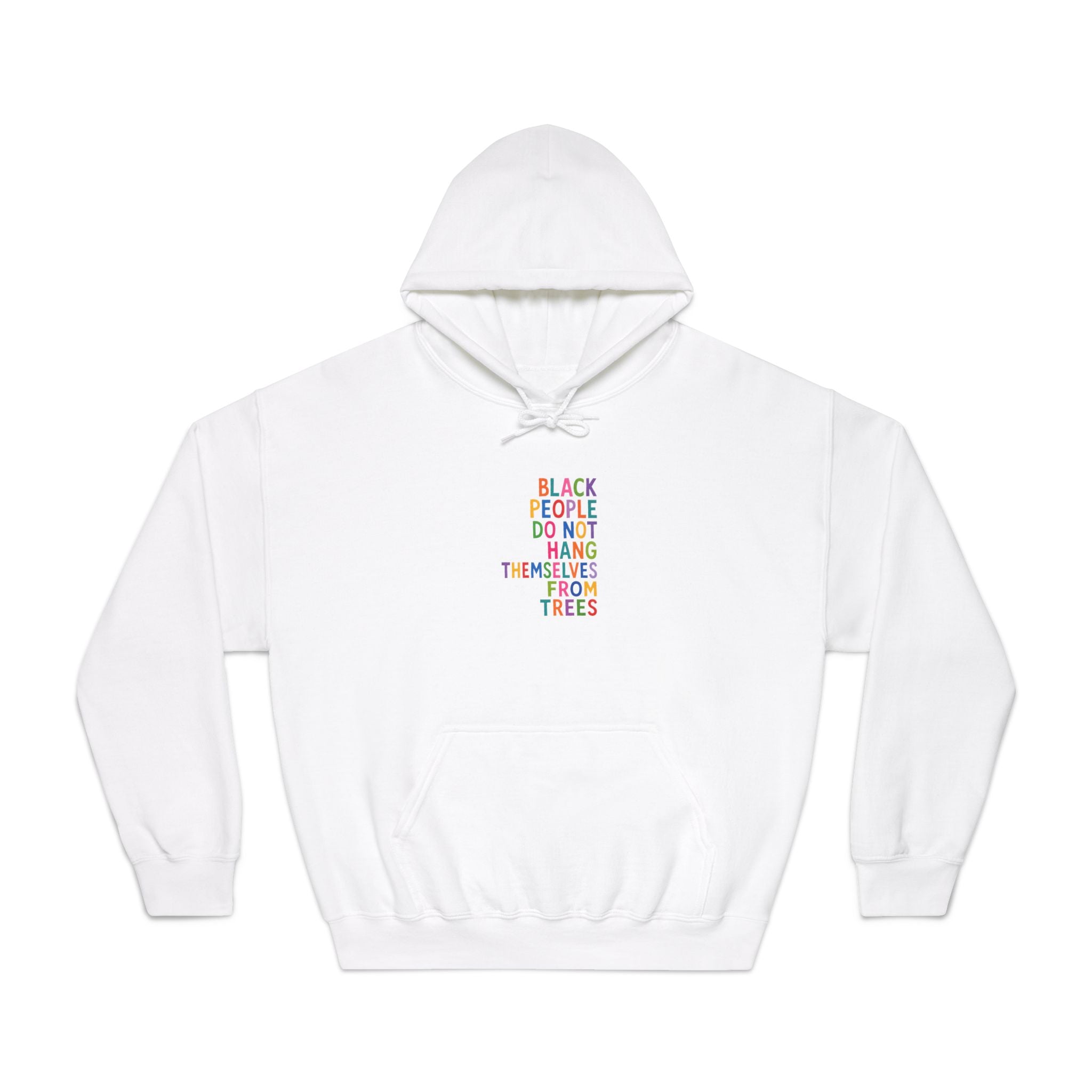 Hoodie — “Black People Do Not Hang Themselves From Trees Statement Hooded Sweatshirt