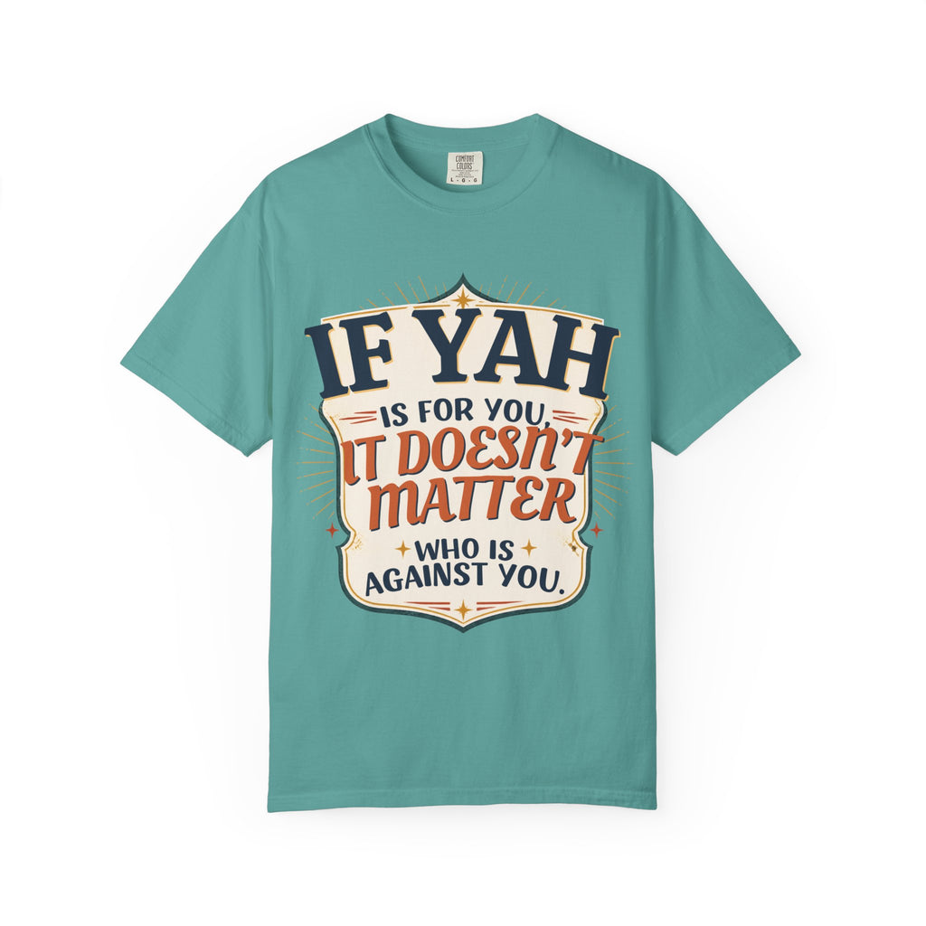 T-Shirt — "If Yah Is For You It Doesn't Matter Who Is Against You" Faith Graphic Tee