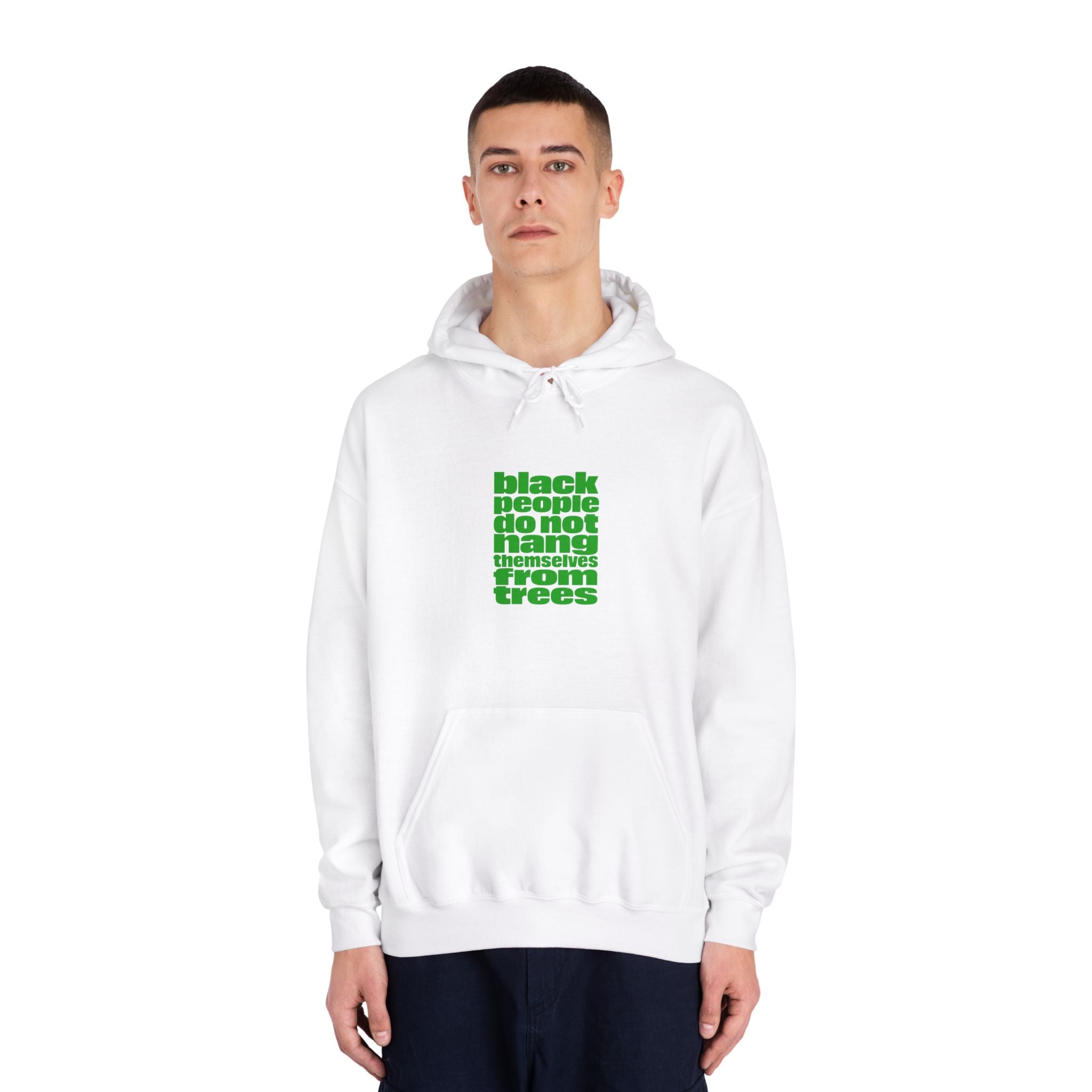 Hoodie — "Black People Do Not Hang Themselves From Trees" Green Text Statement Hoodie
