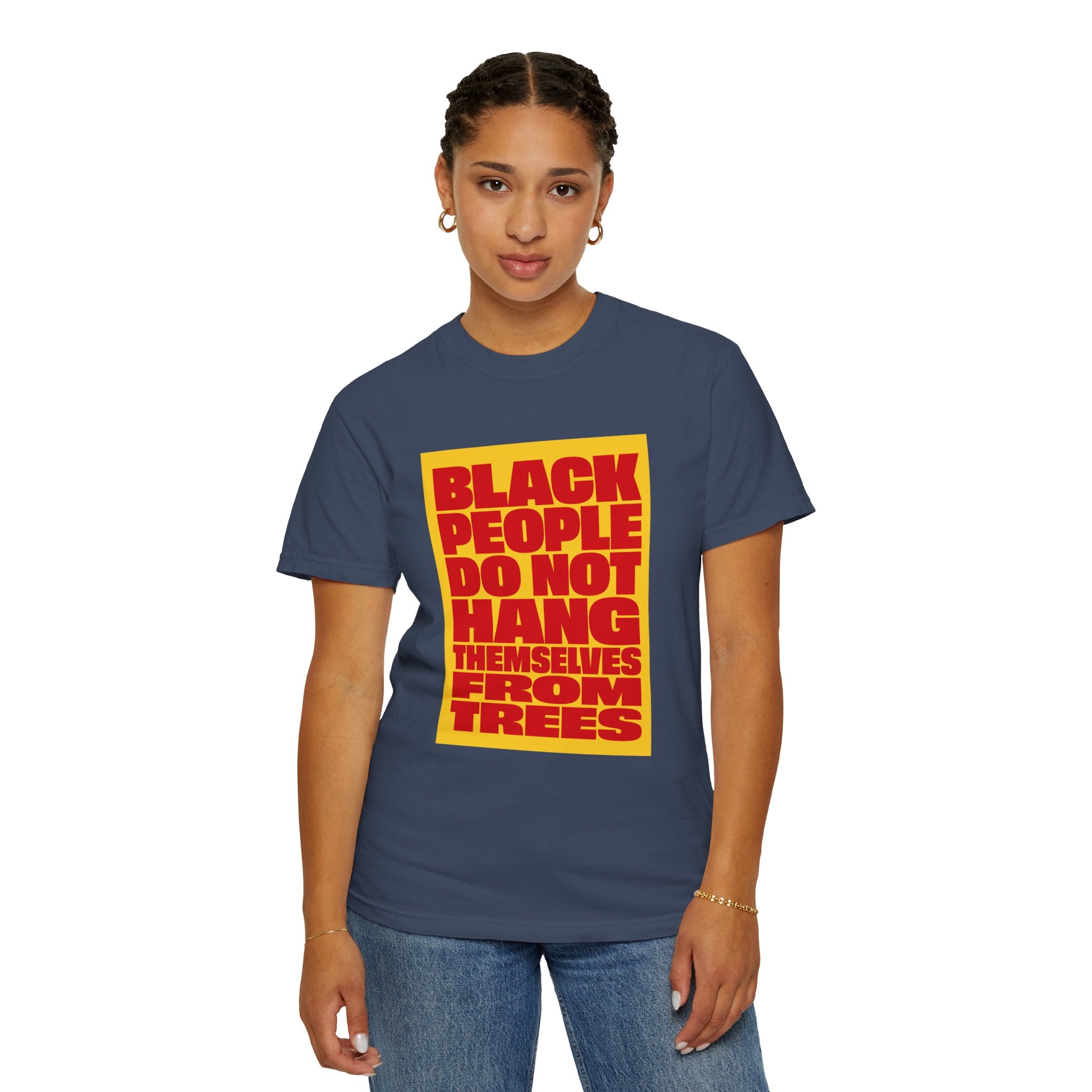 Statement T-Shirt — "Black People Do Not Hang Themselves From Trees" Bold Protest Tee