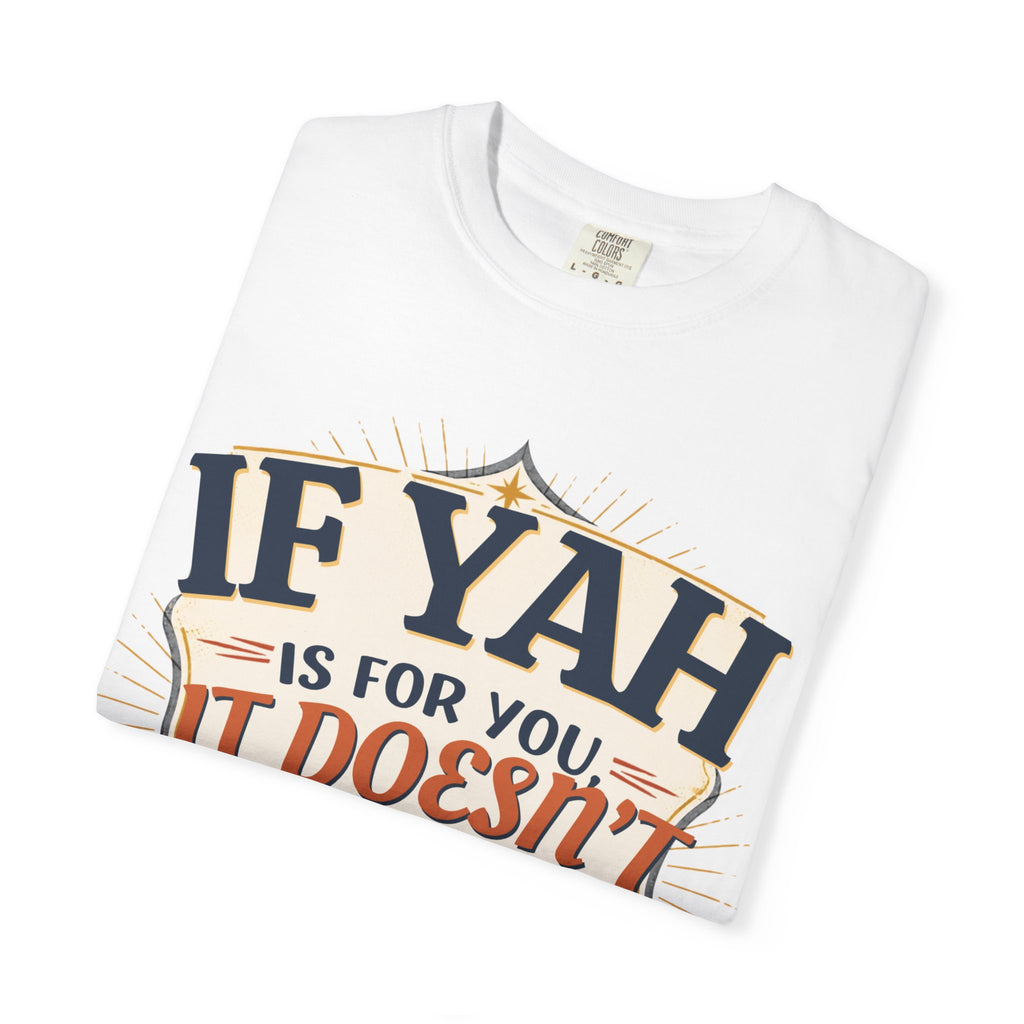 T-Shirt — "If Yah Is For You It Doesn't Matter Who Is Against You" Faith Graphic Tee