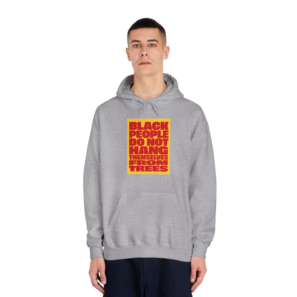 Statement Hoodie — “Black People Do Not Hang Themselves From Trees” Graphic Pullover