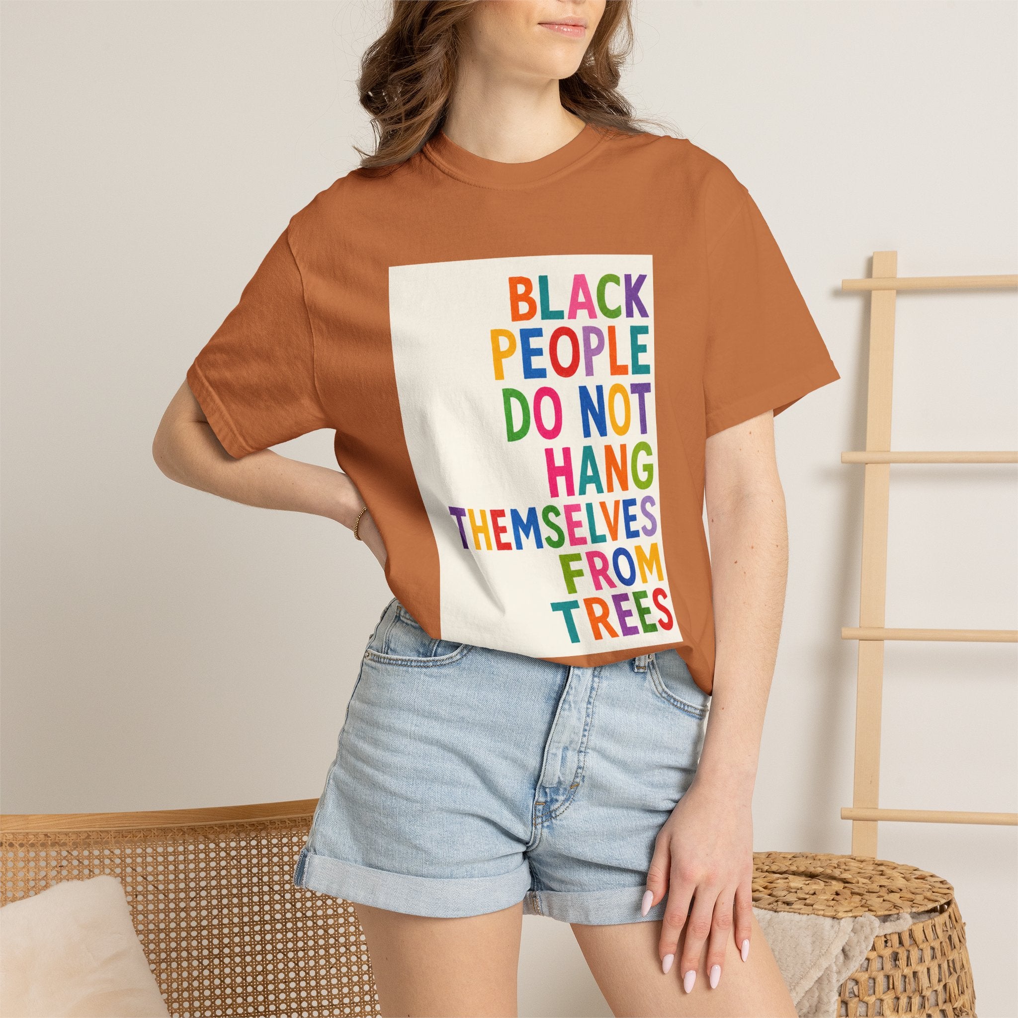 T-Shirt — "Black People Do Not Hang Themselves From Trees" Bold Rainbow Statement Tee