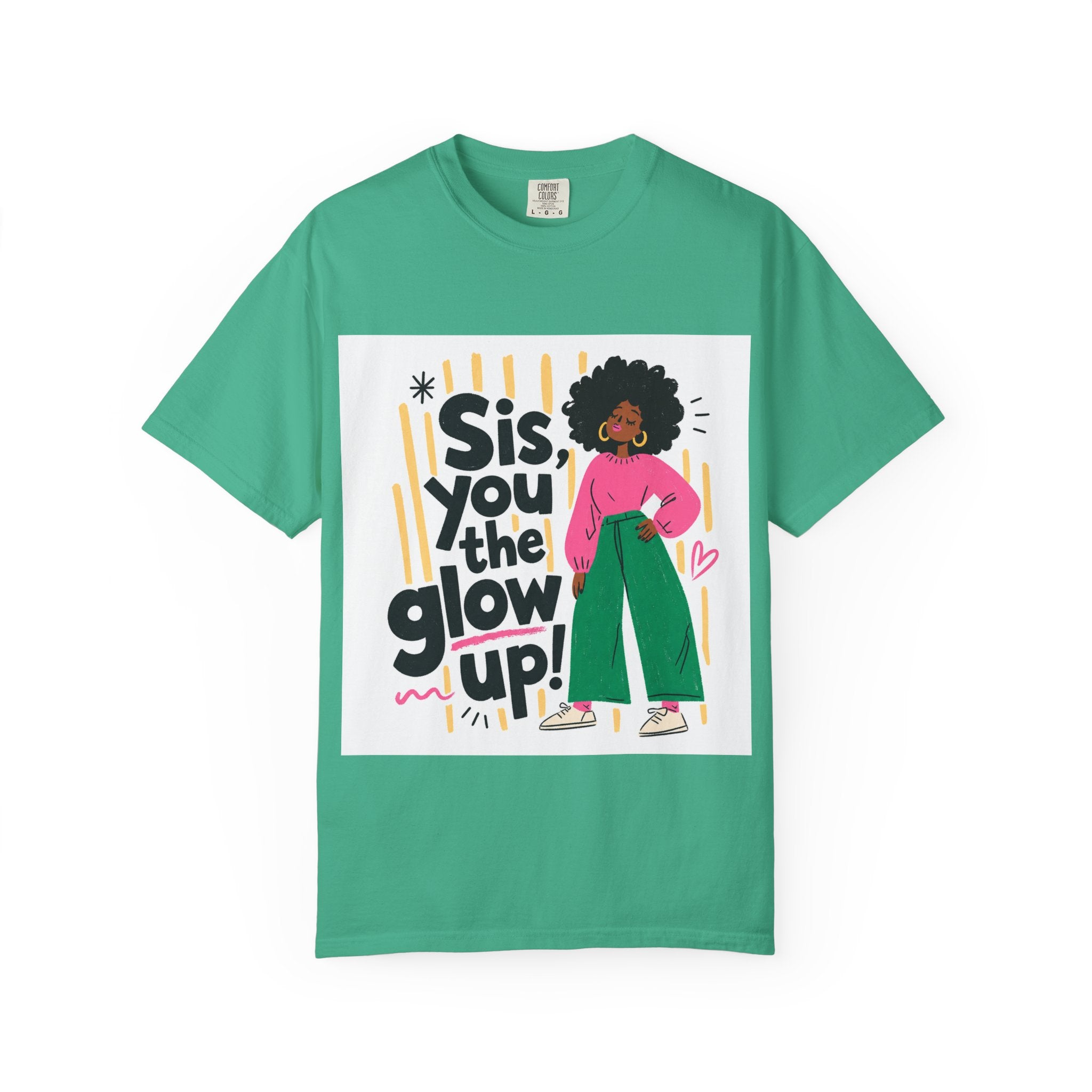 Sis You the Glow Up T-Shirt — Empowering Afrocentric Graphic Tee