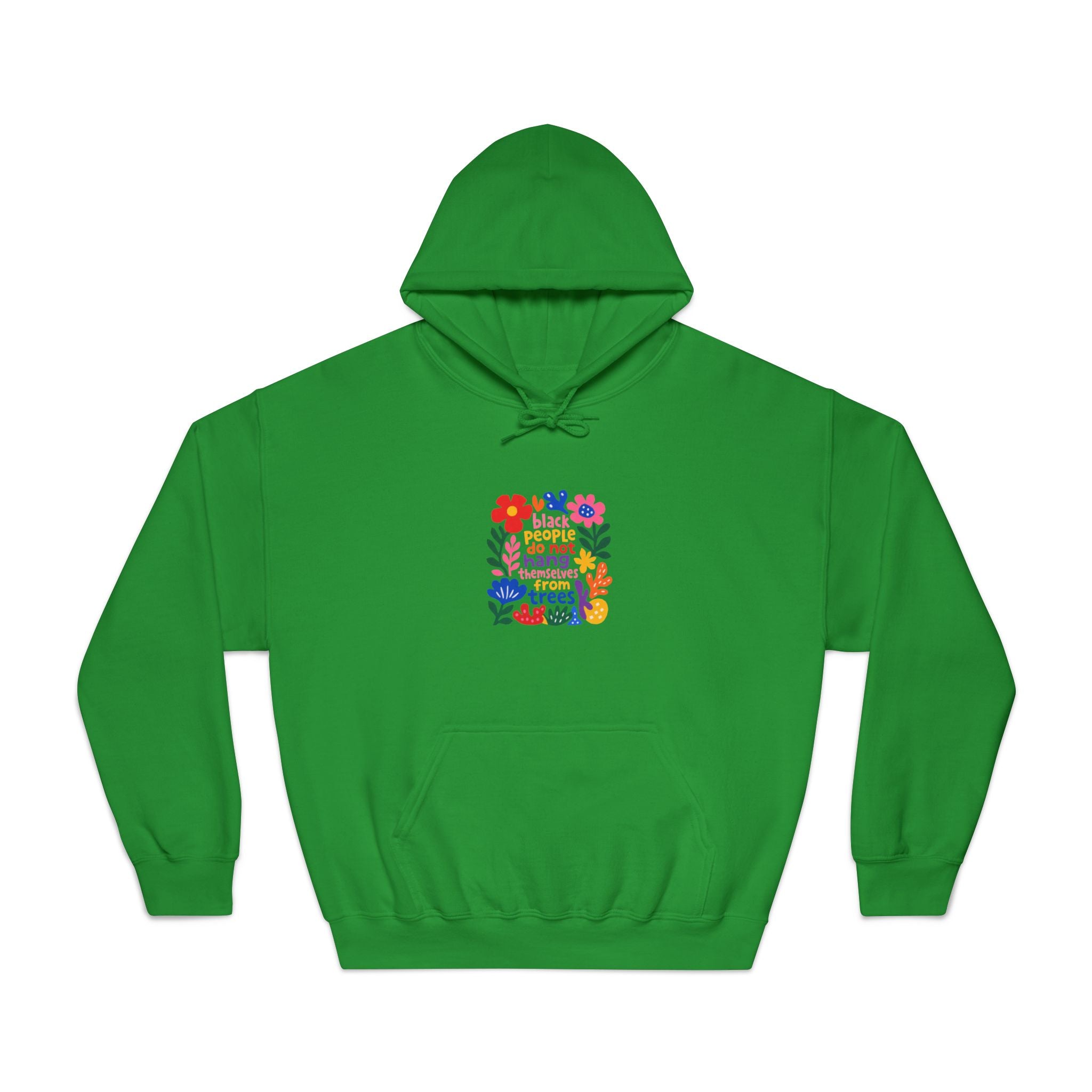 Hoodie — Black People Do Not Hang Themselves From Trees