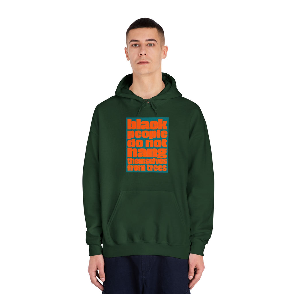 Hoodie — “Black People Do Not Hang Themselves From Trees” Social Justice Graphic Hoodie